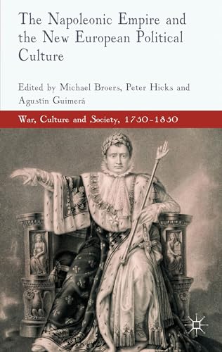 9780230241312: The Napoleonic Empire and the New European Political Culture (War, Culture and Society, 1750–1850)