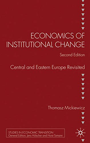 Economics of Institutional Change: Central and Eastern Europe Revisited (Studies in Economic Tran...