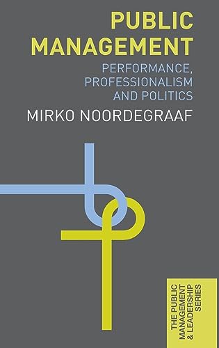 9780230242692: Public Management: Performance, Professionalism and Politics: 9 (The Public Management and Leadership Series)