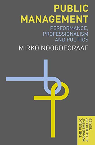 9780230242708: Public Management: Performance, Professionalism and Politics: 6 (The Public Management and Leadership Series)