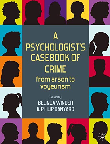 Beispielbild fr A Psychologist's Casebook of Crime: From Arson to Voyeurism zum Verkauf von WorldofBooks