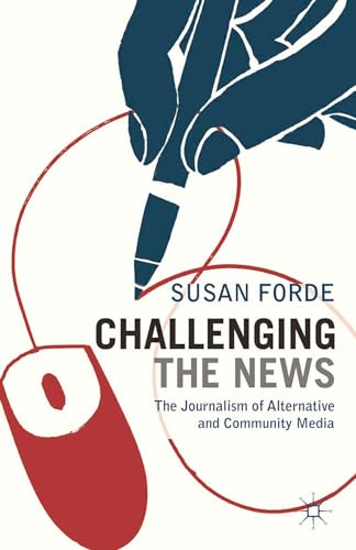 9780230243576: Challenging the News: The Journalism of Alternative and Community Media