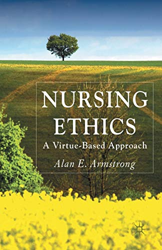 Nursing Ethics: A Virtue-Based Approach