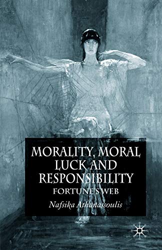 Stock image for Morality, Moral Luck and Responsibility: Fortune's Web for sale by Midtown Scholar Bookstore