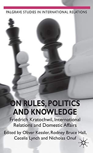 Beispielbild fr On Rules, Politics and Knowledge: Friedrich Kratochwil, International Relations, and Domestic Affairs (Palgrave Studies in International Relations) zum Verkauf von Bookmans