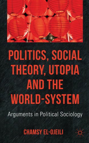 Stock image for Politics, Social Theory, Utopia and the World-System: Arguments in Political Sociology for sale by AwesomeBooks