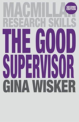 Stock image for The Good Supervisor: Supervising Postgraduate and Undergraduate Research for Doctoral Theses and Dissertations: 18 (Macmillan Research Skills) for sale by WorldofBooks