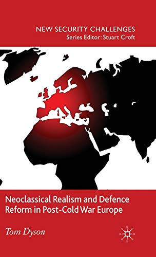 Beispielbild fr Neoclassical Realism and Defence Reform in Post-Cold War Europe (New Security Challenges) zum Verkauf von Bahamut Media