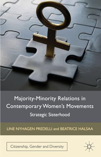 Majority-Minority Relations in Contemporary Women's Movements: Strategic Sisterhood (Citizenship,...