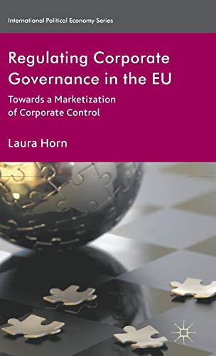 Regulating Corporate Governance in the EU: Towards a Marketization of Corporate Control (Internat...