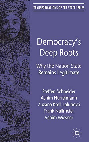 Beispielbild fr Democracy's Deep Roots: Why the Nation State Remains Legitimate (Transformations of the State) zum Verkauf von Ergodebooks