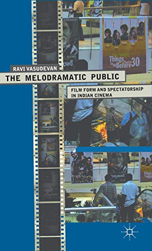 Stock image for The Melodramatic Public: Film Form and Spectatorship in Indian Cinema for sale by WYEMART LIMITED