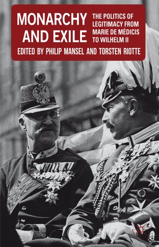 Monarchy and Exile _ The Politics of Legitimacy from Marie de Medicis to Wilhelm II - Mansel, Philip; Riotte, Torsten (eds)