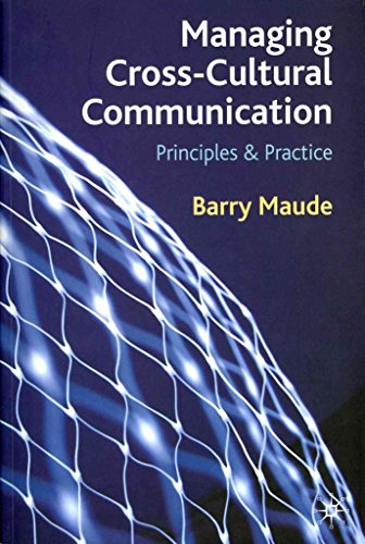 Managing Cross-Cultural Communication: Principles and Practice - Maude, Barry