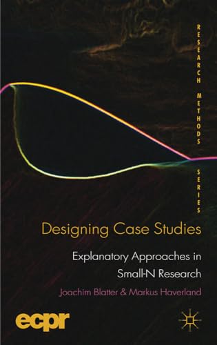 9780230249691: Designing Case Studies: Explanatory Approaches in Small-N Research (ECPR Research Methods)