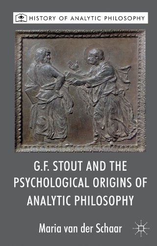 G.F. Stout and the Psychological Origins of Analytic Philosophy (History of Analytic Philosophy)