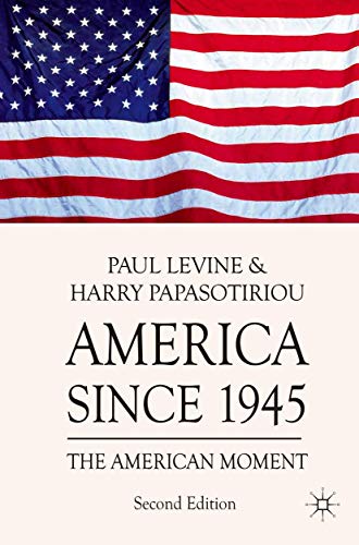 America since 1945: The American Moment (9780230251458) by Levine, Paul; Papasotiriou, Harry