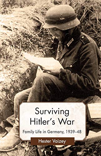 Beispielbild fr Surviving Hitler's War : Family Life in Germany, 1939-48 zum Verkauf von Better World Books Ltd