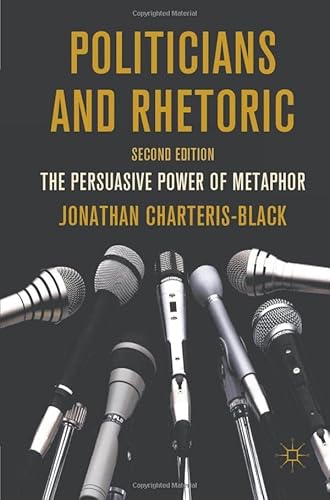 9780230251656: Politicians and Rhetoric: The Persuasive Power of Metaphor