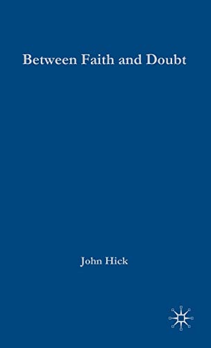 Between Faith and Doubt : Dialogues on Religion and Reason - J. Hick