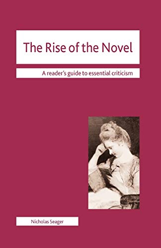 The Rise of the Novel (Readers' Guides to Essential Criticism, 6) - Seager, Nicholas