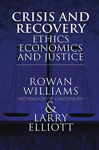 Crisis and Recovery: Ethics, Economics and Justice (9780230251908) by Elliott, L.; Rowan Williams Archbishop Of Canterbury