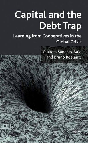 Capital and the Debt Trap: Learning from cooperatives in the global crisis