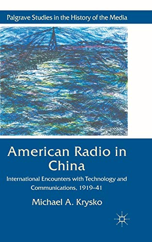 American Radio in China: International Encounters with Technology and Communications, 1919-41 (Pa...