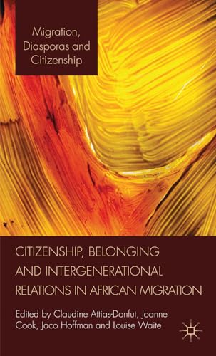 Citizenship, Belonging and Intergenerational Relations in African Migration (Migration, Diasporas...