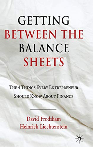 Stock image for Getting Between the Balance Sheets: The Four Things Every Entrepreneur Should Know About Finance for sale by Midtown Scholar Bookstore