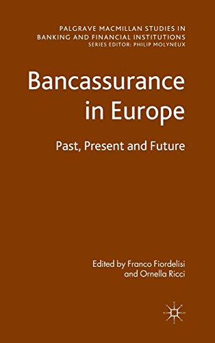 Bancassurance in Europe: Past, Present and Future (Palgrave Macmillan Studies in Banking and Fina...