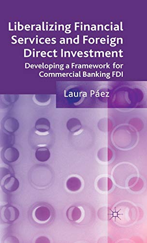 Liberalizing Financial Services and Foreign Direct Investment: Developing a Framework for Commerc...