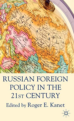 Russian Foreign Policy in the 21st Century - R. Kanet