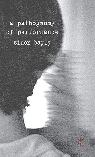 A Pathognomy of Performance (9780230271692) by Bayly, S.