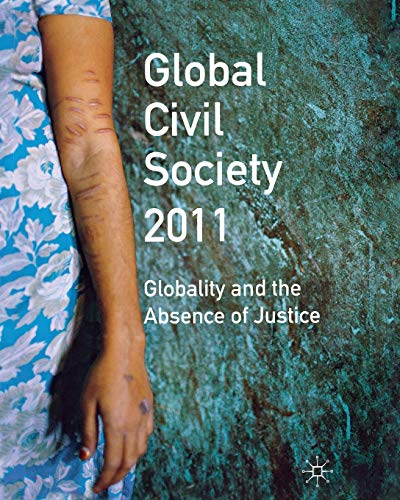 Stock image for Global Civil Society 2011: Globality and the Absence of Justice (Global Civil Society Yearbook) for sale by Ergodebooks