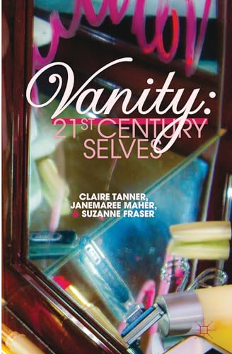 Imagen de archivo de Vanity: 21st Century Selves a la venta por Lucky's Textbooks