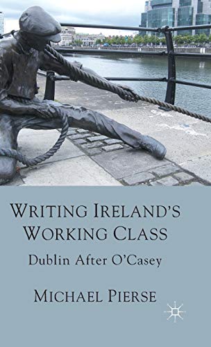9780230272279: Writing Ireland's Working Class: Dublin After O'Casey