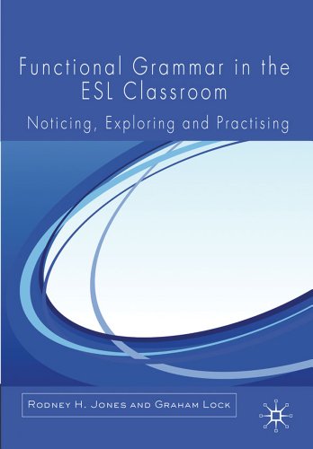 Functional Grammar in the ESL Classroom: Noticing, Exploring and Practicing (9780230272385) by Jones, R.; Lock, G.