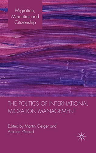 9780230272583: Politics of International Migration Management (Migration, Minorities and Citizenship)