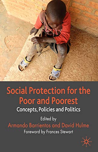 Stock image for Social Protection for the Poor and Poorest: Concepts, Policies and Politics (Palgrave Studies in Development) for sale by Ergodebooks