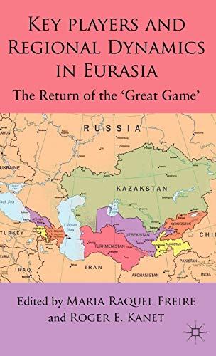 9780230273788: Key Players and Regional Dynamics in Eurasia: The Return of the 'Great Game'