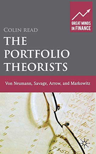 The Portfolio Theorists: von Neumann, Savage, Arrow and Markowitz (Great Minds in Finance) (9780230274143) by Read, C.