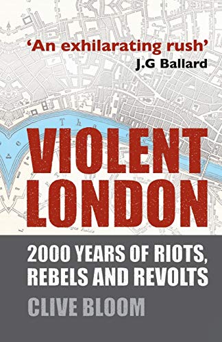 Stock image for Violent London: 2000 Years of Riots, Rebels and Revolts for sale by AwesomeBooks