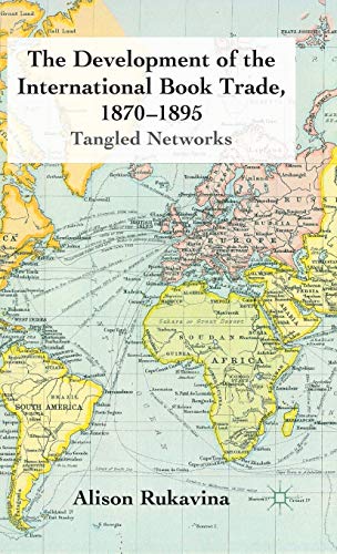 9780230275638: The Development of the International Book Trade, 1870-1895: Tangled Networks