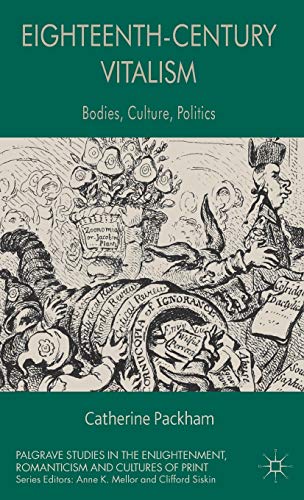 Eighteenth-Century Vitalism: Bodies, Culture, Politics (Palgrave Studies in the Enlightenment, Ro...
