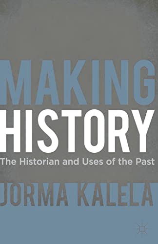 Stock image for Making History: The Historian and Uses of the Past for sale by Chiron Media