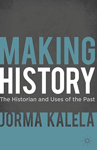 Stock image for Making History: The Historian and Uses of the Past for sale by Chiron Media