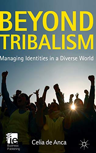 Imagen de archivo de Beyond Tribalism: Managing Identities in a Diverse World (IE Business Publishing) a la venta por WorldofBooks