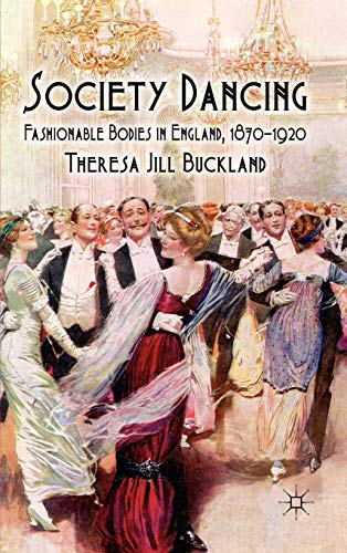 Society Dancing: Fashionable Bodies in England, 1870-1920