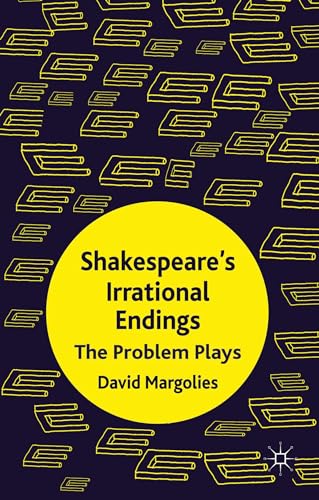 Shakespeare's Irrational Endings: The Problem Plays